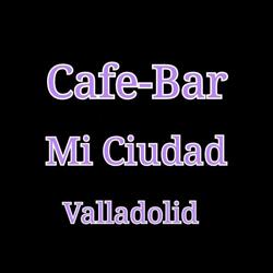 Horario de apertura Café-Bar Mi Ciudad, Valladolid
