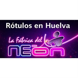 Horario de apertura Rótulos en Huelva - La Fábrica Del Neón,