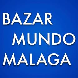 bazar mundo malaga en Málaga (Distrito Centro) - Horario de apertura