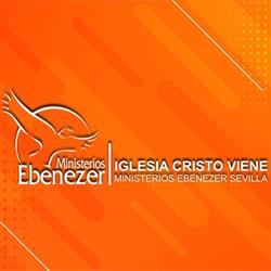 Horario de apertura Iglesia Cristo Viene Ministerios Ebenezer Sevilla, 